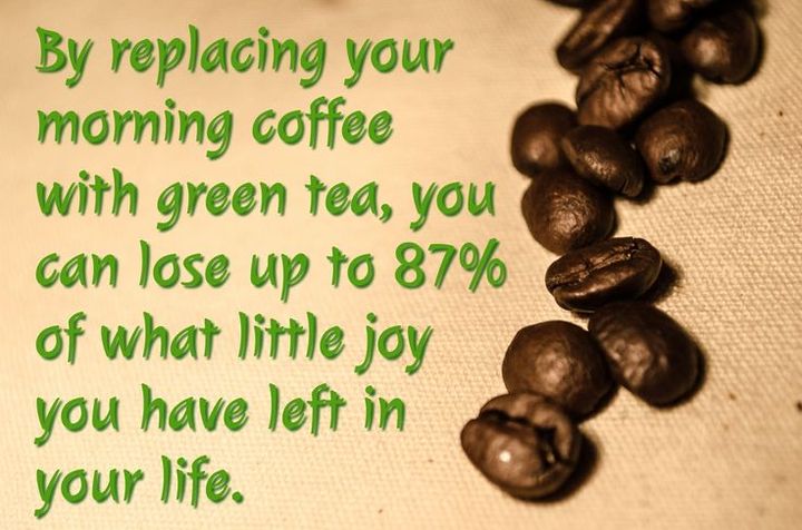 Coffee beans with text: 'Replace coffee with green tea, lose 87% joy.